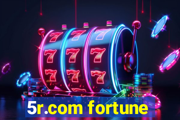 5r.com fortune